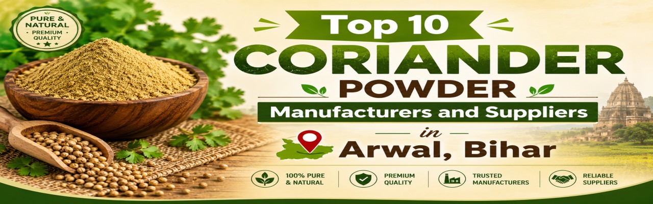 Top 10 Coriander Powder Manufacturers and Suppliers in Arwal, Bihar